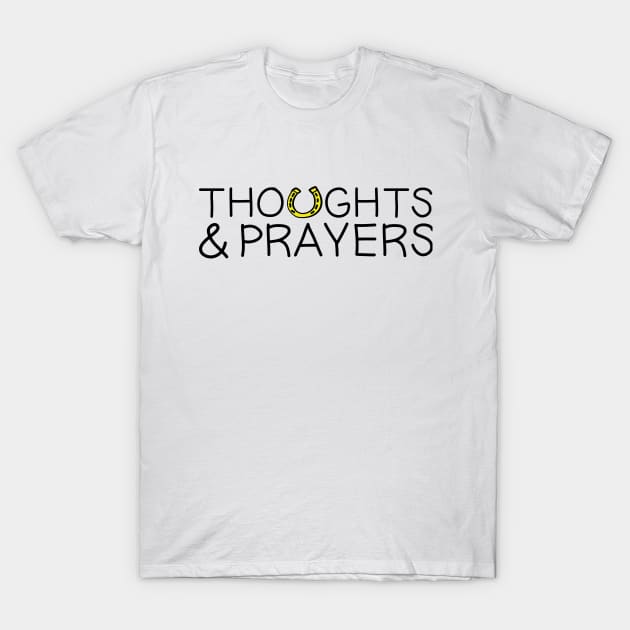 Thoughts & Prayers T-Shirt by InsomniackDesigns